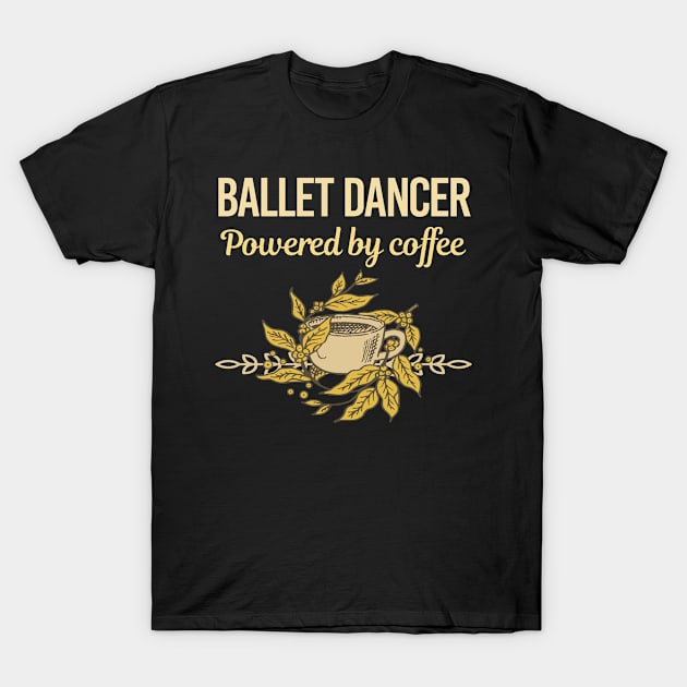 Powered By Coffee Ballet Dancer T-Shirt by Hanh Tay